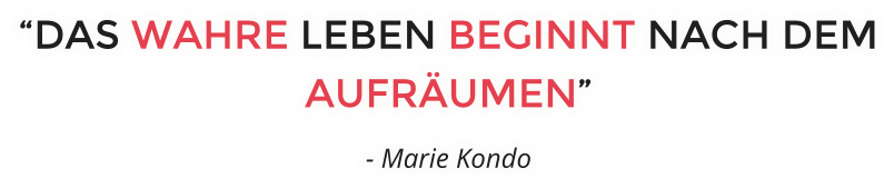 �DAS WAHRE LEBEN BEGINNT NACH DEM AUFR�UMEN� - Marie Kondo
